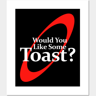 Would You Like Some Toast Posters and Art